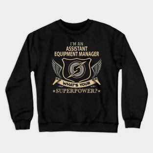 Assistant Equipment Manager T Shirt - Superpower Gift Item Tee Crewneck Sweatshirt